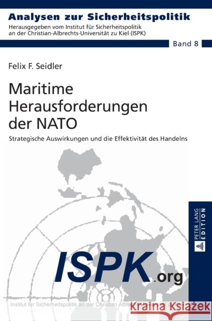 Maritime Herausforderungen Der NATO: Strategische Auswirkungen Und Die Effektivitaet Des Handelns Ispk - Institut Für 9783631668573 Peter Lang Gmbh, Internationaler Verlag Der W