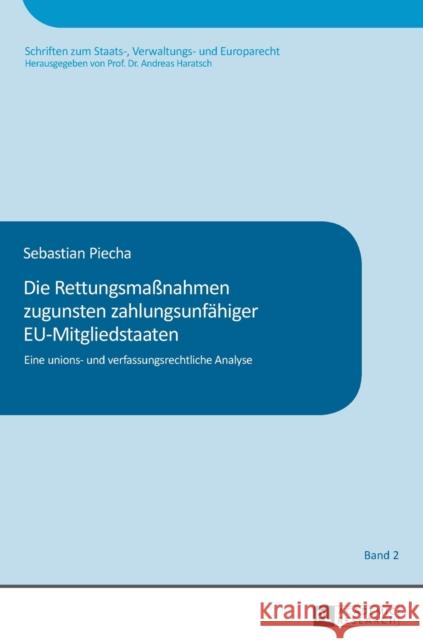 Die Rettungsmaßnahmen Zugunsten Zahlungsunfaehiger Eu-Mitgliedstaaten: Eine Unions- Und Verfassungsrechtliche Analyse Haratsch, Andreas 9783631669105