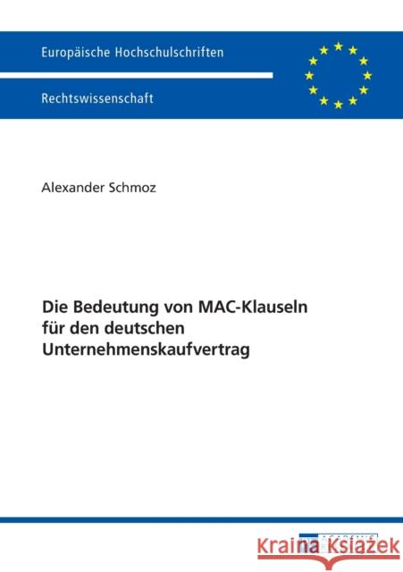 Die Bedeutung Von Mac-Klauseln Fuer Den Deutschen Unternehmenskaufvertrag Schmoz, Alexander 9783631669167 Peter Lang Gmbh, Internationaler Verlag Der W