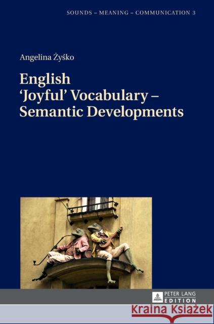 English 'Joyful' Vocabulary - Semantic Developments Angelina Zysko 9783631669198 Peter Lang Gmbh, Internationaler Verlag Der W