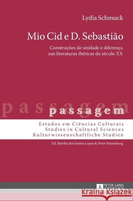 Mio Cid E D. Sebastião: Construções de Unidade E Diferença NAS Literaturas Ibéricas Do Século XX Hanenberg, Peter 9783631669259 Peter Lang Gmbh, Internationaler Verlag Der W