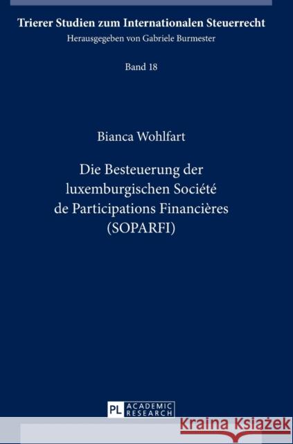 Die Besteuerung Der Luxemburgischen Société de Participations Financières (Soparfi) Burmester, Gabriele 9783631669327 Peter Lang Gmbh, Internationaler Verlag Der W