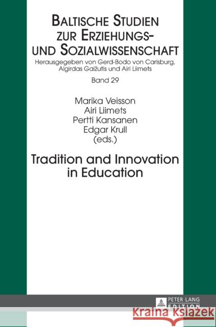 Tradition and Innovation in Education Marika Veisson Airi Liimets Pertti Kansanen 9783631669549 Peter Lang AG