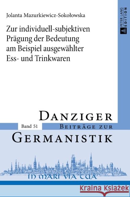 Zur Individuell-Subjektiven Praegung Der Bedeutung Am Beispiel Ausgewaehlter Ess- Und Trinkwaren Katny, Andrzej 9783631669594 Peter Lang Gmbh, Internationaler Verlag Der W