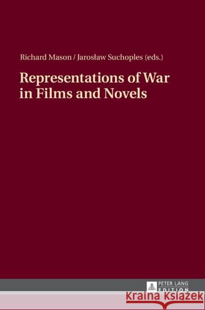 Representations of War in Films and Novels Richard Mason Jaroslaw Suchoples  9783631669662 Peter Lang AG