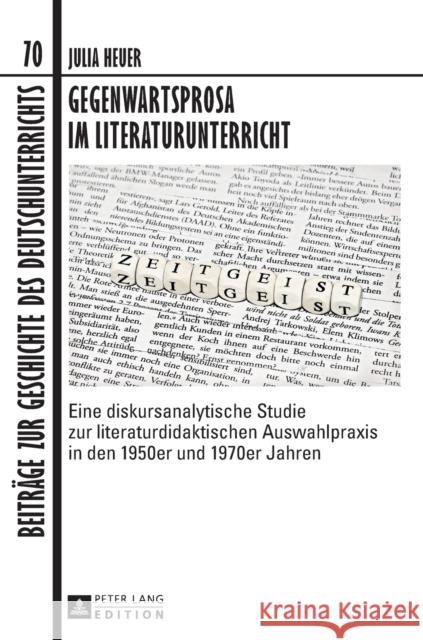 Gegenwartsprosa im Literaturunterricht; Eine diskursanalytische Studie zur literaturdidaktischen Auswahlpraxis in den 1950er und 1970er Jahren Dawidowski, Christian 9783631669976