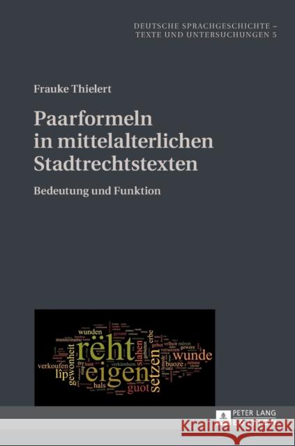 Paarformeln in Mittelalterlichen Stadtrechtstexten: Bedeutung Und Funktion Wegera, Klaus-Peter 9783631670125