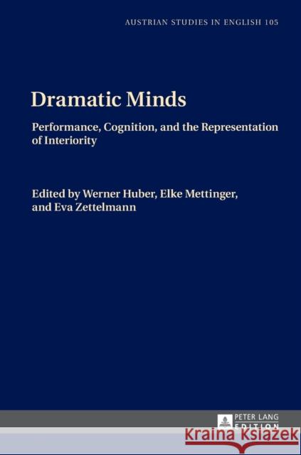 Dramatic Minds: Performance, Cognition, and the Representation of Interiority Coelsch-Foisner, Sabine 9783631670194