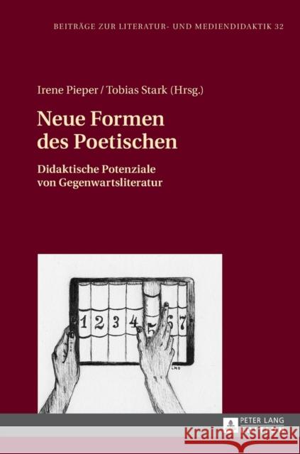 Neue Formen Des Poetischen: Didaktische Potenziale Von Gegenwartsliteratur Lecke, Bodo 9783631670378 Peter Lang Gmbh, Internationaler Verlag Der W