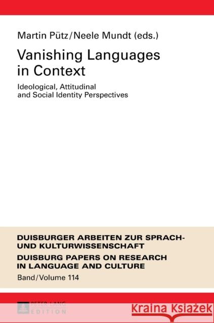 Vanishing Languages in Context: Ideological, Attitudinal and Social Identity Perspectives Pütz, Martin 9783631670491 Peter Lang Gmbh, Internationaler Verlag Der W