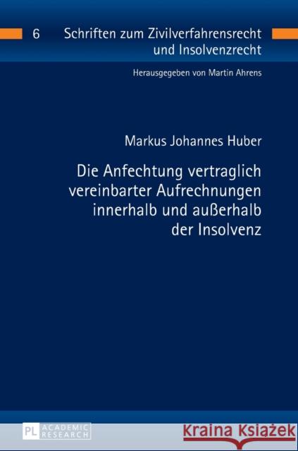 Die Anfechtung Vertraglich Vereinbarter Aufrechnungen Innerhalb Und Außerhalb Der Insolvenz Ahrens, Martin 9783631670538 Peter Lang Gmbh, Internationaler Verlag Der W