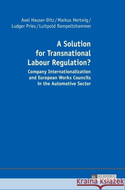 A Solution for Transnational Labour Regulation?: Company Internationalization and European Works Councils in the Automotive Sector Burgess, Pete 9783631670576 Peter Lang Gmbh, Internationaler Verlag Der W