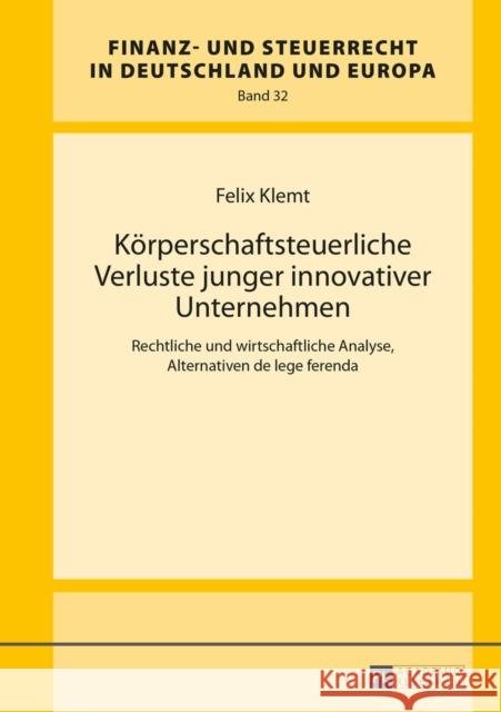 Koerperschaftsteuerliche Verluste Junger Innovativer Unternehmen: Rechtliche Und Wirtschaftliche Analyse, Alternativen de Lege Ferenda Kube, Hanno 9783631670644 Peter Lang Gmbh, Internationaler Verlag Der W