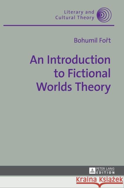 An Introduction to Fictional Worlds Theory Bohumil Fort   9783631670767