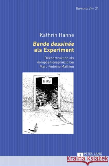 «Bande Dessinée» ALS Experiment: Dekonstruktion ALS Kompositionsprinzip Bei Marc-Antoine Mathieu Felten, Uta 9783631670842 Peter Lang Gmbh, Internationaler Verlag Der W