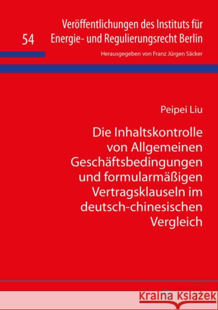 Die Inhaltskontrolle Von Allgemeinen Geschaeftsbedingungen Und Formularmaeßigen Vertragsklauseln Im Deutsch-Chinesischen Vergleich Säcker, F. J. 9783631670897 Peter Lang Gmbh, Internationaler Verlag Der W