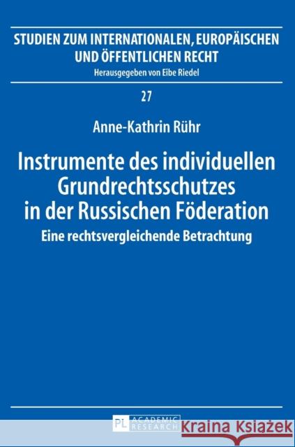 Instrumente Des Individuellen Grundrechtsschutzes in Der Russischen Foederation: Eine Rechtsvergleichende Betrachtung Riedel, Eibe 9783631671177 Peter Lang Gmbh, Internationaler Verlag Der W