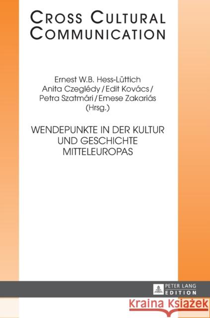 Wendepunkte in Der Kultur Und Geschichte Mitteleuropas Hess-Lüttich, E. W. B. 9783631671214 Peter Lang Gmbh, Internationaler Verlag Der W