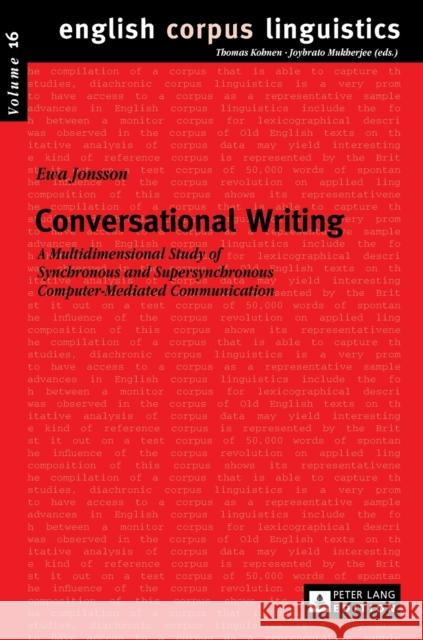 Conversational Writing: A Multidimensional Study of Synchronous and Supersynchronous Computer-Mediated Communication Mukherjee, Joybrato 9783631671535