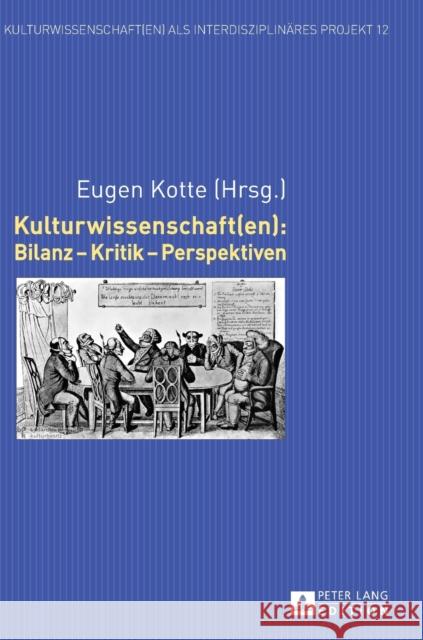 Kulturwissenschaft(en): Bilanz - Kritik - Perspektiven Eugen Kotte 9783631671603 Peter Lang Gmbh, Internationaler Verlag Der W