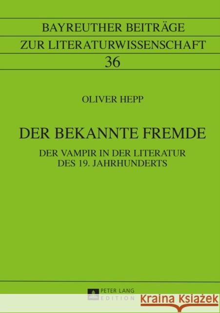 Der Bekannte Fremde: Der Vampir in Der Literatur Des 19. Jahrhunderts Wolf, Gerhard 9783631671627 Peter Lang Gmbh, Internationaler Verlag Der W