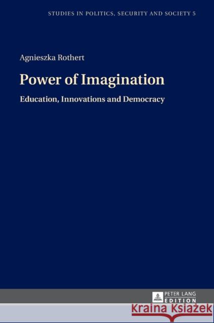 Power of Imagination: Education, Innovations and Democracy Sulowski, Stanislaw 9783631671702 Peter Lang AG