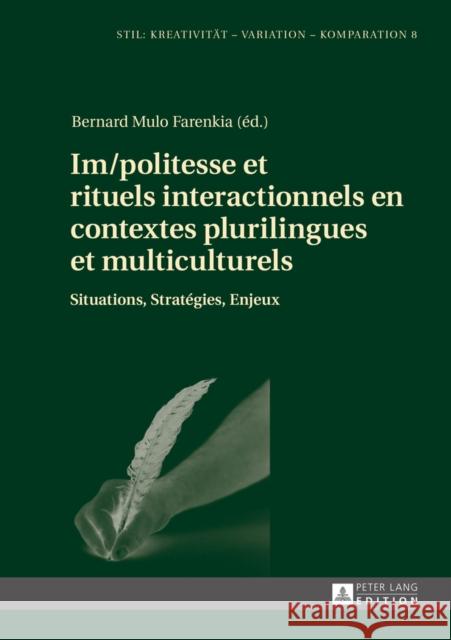 Im/Politesse Et Rituels Interactionnels En Contextes Plurilingues Et Multiculturels: Situations, Stratégies, Enjeux Störl, Kerstin 9783631671771 Peter Lang Gmbh, Internationaler Verlag Der W