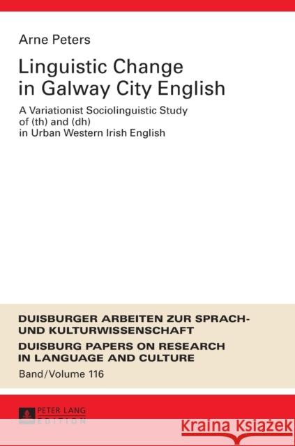 Linguistic Change in Galway City English: A Variationist Sociolinguistic Study of (Th) and (Dh) in Urban Western Irish English Pütz, Martin 9783631671788