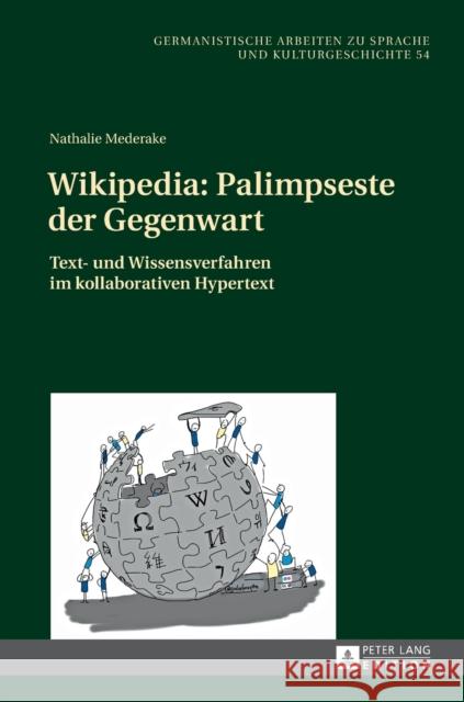 Wikipedia: Palimpseste Der Gegenwart: Text- Und Wissensverfahren Im Kollaborativen Hypertext Busch, Albert 9783631671795