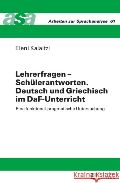 Lehrerfragen - Schuelerantworten. Deutsch Und Griechisch Im Daf-Unterricht: Eine Funktional-Pragmatische Untersuchung Ehlich, Konrad 9783631672044