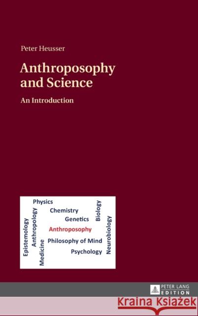 Anthroposophy and Science: An Introduction Peter Heusser 9783631672242 Peter Lang Gmbh, Internationaler Verlag Der W