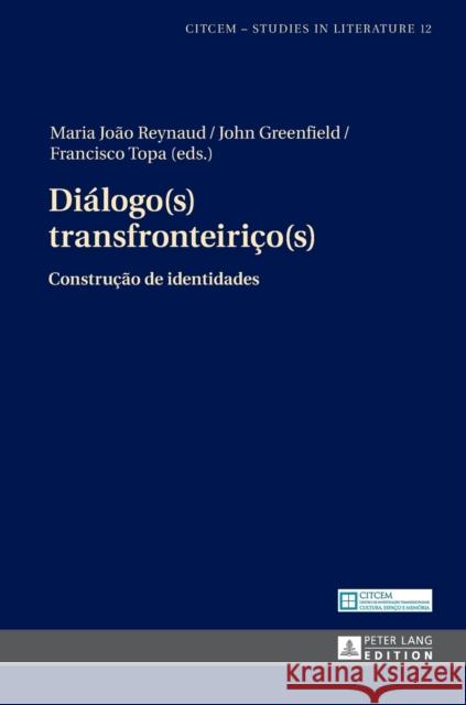 Diálogo(s) Transfronteiriço(s): Construção de Identidades Reynaud, Maria Joao 9783631672594 Peter Lang D