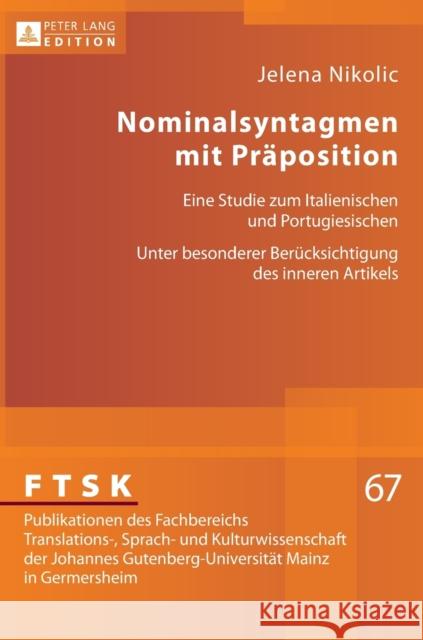 Nominalsyntagmen Mit Praeposition: Eine Studie Zum Italienischen Und Portugiesischen- Unter Besonderer Beruecksichtigung Des Inneren Artikels Pörtl, Klaus 9783631672655 Peter Lang Gmbh, Internationaler Verlag Der W