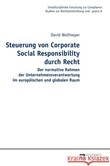 Steuerung Von Corporate Social Responsibility Durch Recht: Der Normative Rahmen Der Unternehmensverantwortung Im Europaeischen Und Globalen Raum Seer, Roman 9783631672938 Peter Lang Gmbh, Internationaler Verlag Der W