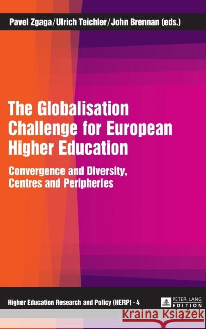 The Globalisation Challenge for European Higher Education: Convergence and Diversity, Centres and Peripheries Kwiek, Marek 9783631672990 Peter Lang AG