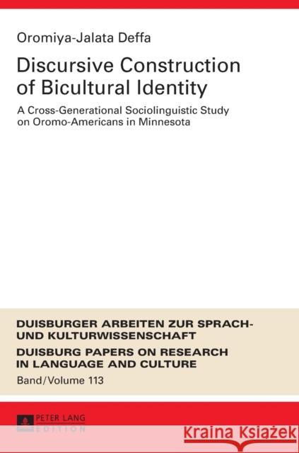 Discursive Construction of Bicultural Identity: A Cross-Generational Sociolinguistic Study on Oromo-Americans in Minnesota Pütz, Martin 9783631673126