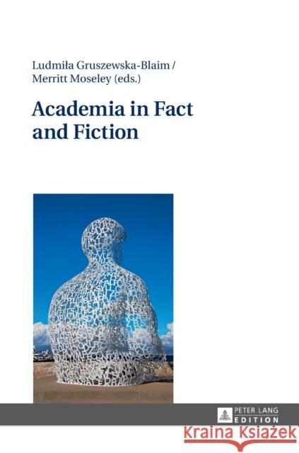 Academia in Fact and Fiction Ludmila Gruszewska-Blaim Merritt Moseley  9783631673249