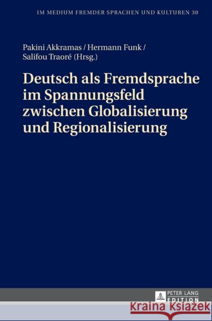 Deutsch ALS Fremdsprache Im Spannungsfeld Zwischen Globalisierung Und Regionalisierung Traoré, Salifou 9783631673430 Peter Lang Gmbh, Internationaler Verlag Der W