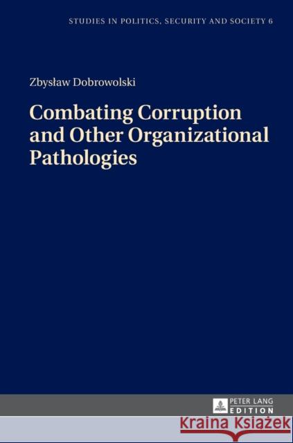 Combating Corruption and Other Organizational Pathologies Zbyslaw Dobrowolski 9783631673515 Peter Lang Gmbh, Internationaler Verlag Der W