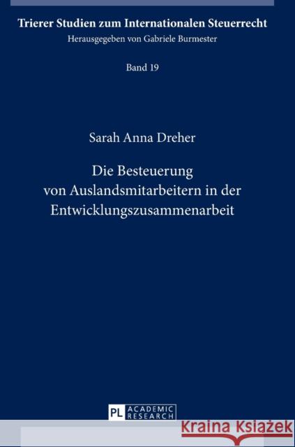 Die Besteuerung Von Auslandsmitarbeitern in Der Entwicklungszusammenarbeit Burmester, Gabriele 9783631673591 Peter Lang Gmbh, Internationaler Verlag Der W