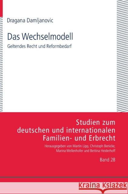 Das Wechselmodell: Geltendes Recht Und Reformbedarf Wellenhofer, Marina 9783631673829 Peter Lang Gmbh, Internationaler Verlag Der W