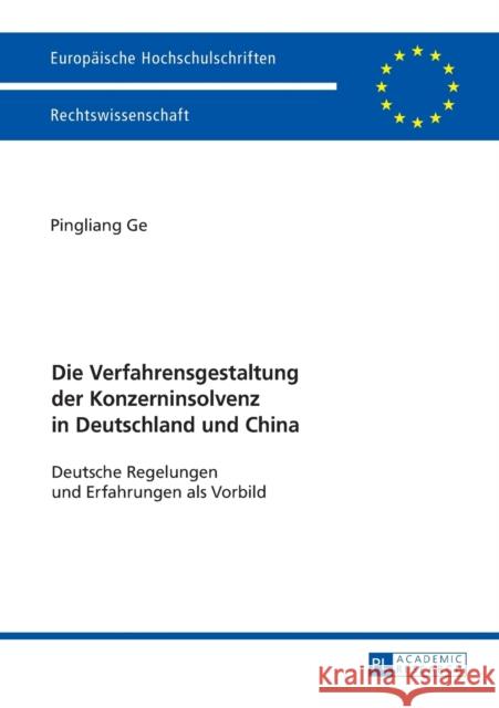 Die Verfahrensgestaltung Der Konzerninsolvenz in Deutschland Und China: Deutsche Regelungen Und Erfahrungen ALS Vorbild Ge, Pingliang 9783631673843 Peter Lang Gmbh, Internationaler Verlag Der W