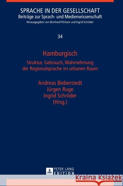 Hamburgisch: Struktur, Gebrauch, Wahrnehmung Der Regionalsprache Im Urbanen Raum Bieberstedt, Andreas 9783631673898 Peter Lang Gmbh, Internationaler Verlag Der W