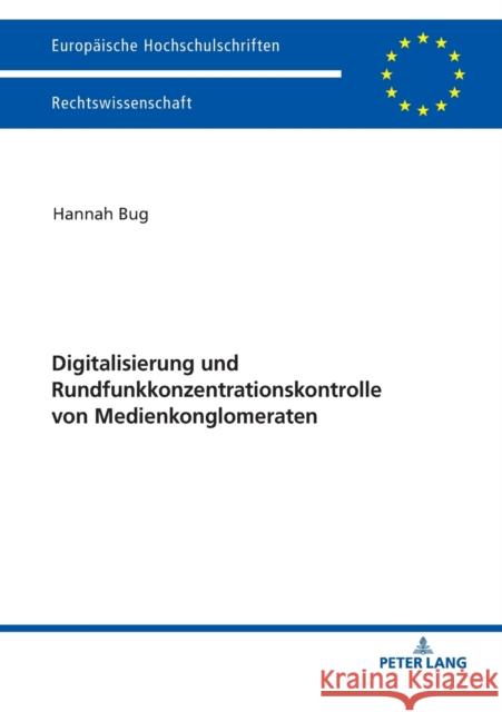 Digitalisierung Und Rundfunkkonzentrationskontrolle Von Medienkonglomeraten Bug, Hannah 9783631673980 Peter Lang Gmbh, Internationaler Verlag Der W