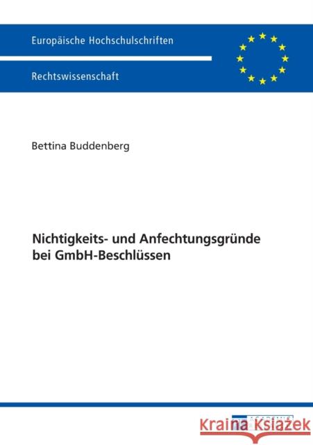 Nichtigkeits- Und Anfechtungsgruende Bei Gmbh-Beschluessen Buddenberg, Bettina 9783631674048 Peter Lang Gmbh, Internationaler Verlag Der W