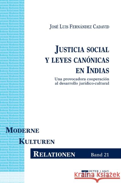 Justicia social y leyes canónicas en Indias; Una provocadora cooperación al desarrollo jurídico-cultural Droesser, Gerhard 9783631674147 Peter Lang Gmbh, Internationaler Verlag Der W