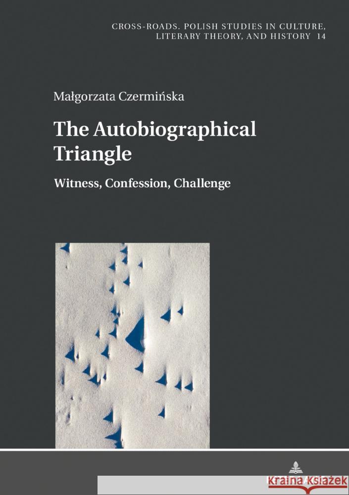 The Autobiographical Triangle: Witness, Confession, Challenge Jean Ward Jean Ward Malgorzata Czerminska 9783631674277 Peter Lang AG