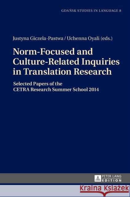 Norm-Focused and Culture-Related Inquiries in Translation Research: Selected Papers of the Cetra Research Summer School 2014 Stanulewicz, Danuta 9783631674338 Peter Lang Gmbh, Internationaler Verlag Der W