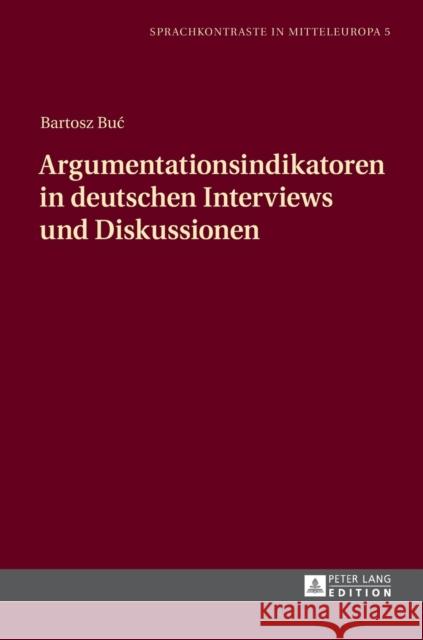 Argumentationsindikatoren in Deutschen Interviews Und Diskussionen Wierzbicka, Mariola 9783631674390 Peter Lang Gmbh, Internationaler Verlag Der W