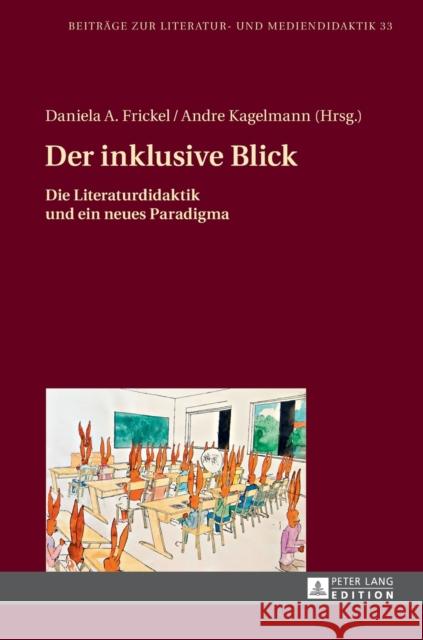 Der inklusive Blick; Die Literaturdidaktik und ein neues Paradigma Dawidowski, Christian 9783631674420